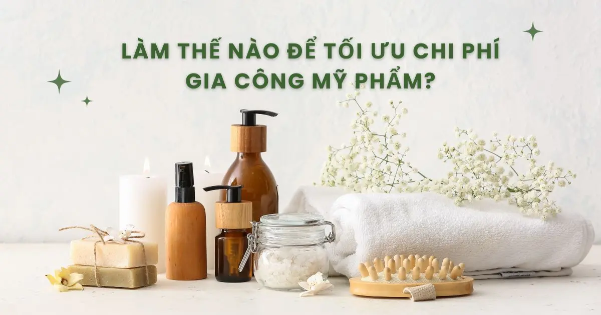 Lam The Nao De Toi Uu Chi Phi Gia Cong My Pham